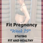 Fit Pregnancy Week 29