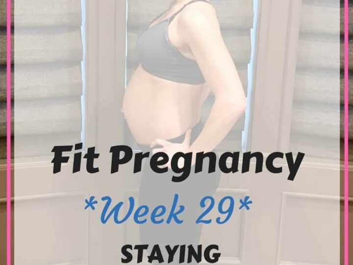 Fit Pregnancy Week 29