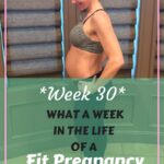 Week 30 Fit Pregnancy update