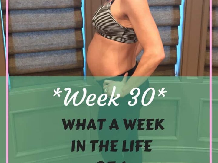 Week 30 Fit Pregnancy update