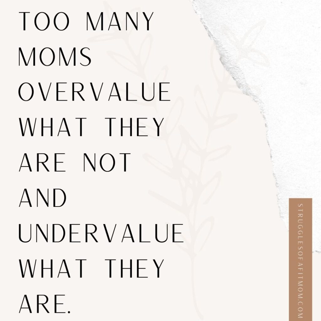 quote about how moms undervalue their worth