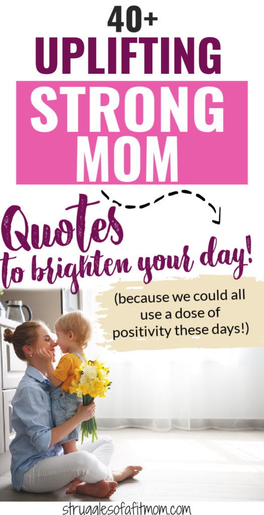 Being a mom is undeniably one of the hardest jobs in the world. If you are feeling less than perfect, these uplifting strong mom quotes will help brighten your day.