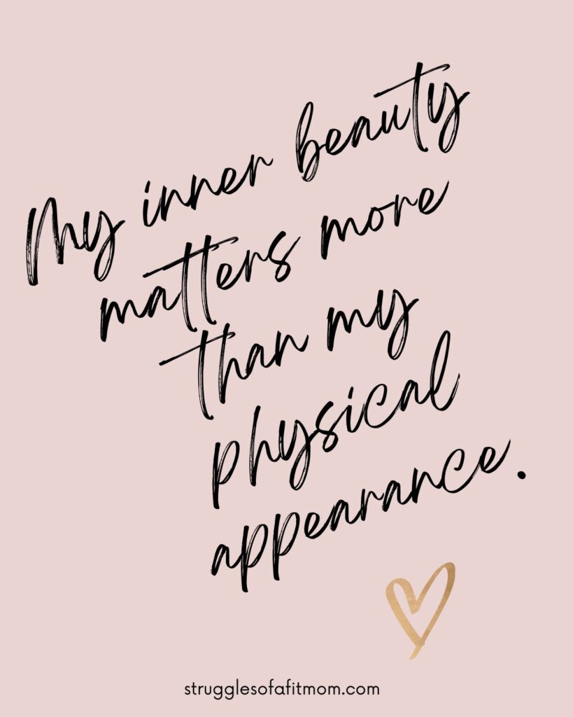 Body positivity affirmation. my inner beauty matters more than my physical appearance. 