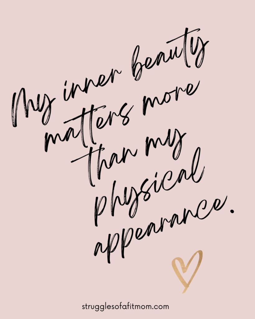 Body positivity affirmation. my inner beauty matters more than my physical appearance.